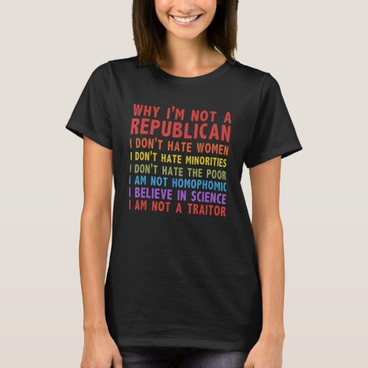 T-shirt Why I'm Not A Republican I Don't Hate Women (Devant)