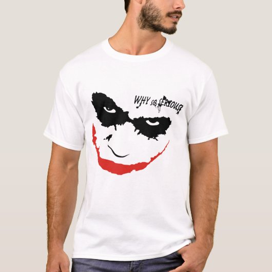 T-SHIRT WHY SO SERIOUS? (Devant)