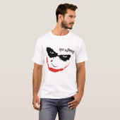 T-SHIRT WHY SO SERIOUS? (Devant entier)