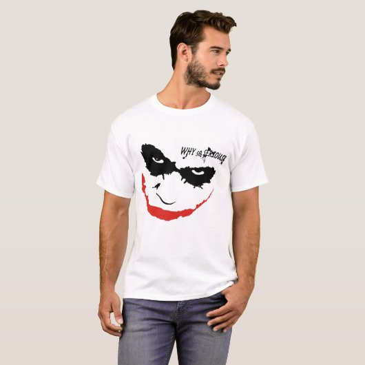 T-SHIRT WHY SO SERIOUS? (Devant entier)
