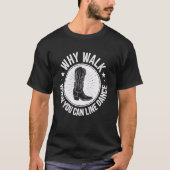 T-shirt Why Walk When You Can Line Dance Country Line Danc (Devant)