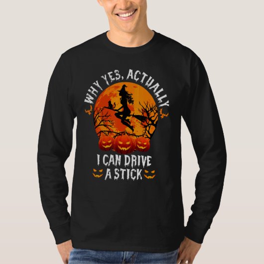 T-shirt Why Yes Actually I Can Drive A Stick Halloween (Devant)
