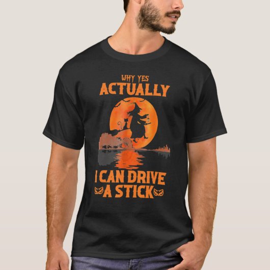 T-shirt Why Yes Actually I Can Drive A Stick Halloween Wit (Devant)
