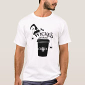 T-shirt Wicked Without Coffee – Funny Witchy Coffee Lover  (Devant)