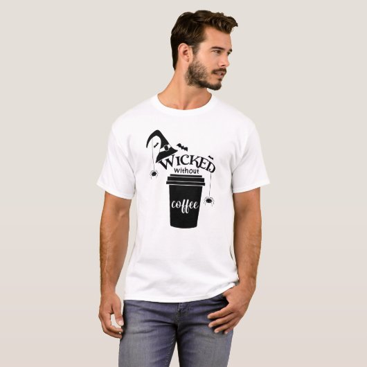 T-shirt Wicked Without Coffee – Funny Witchy Coffee Lover  (Devant entier)