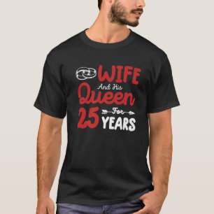 T-shirt Wife And His Queen 25Th Wedding Anniversary Funny
