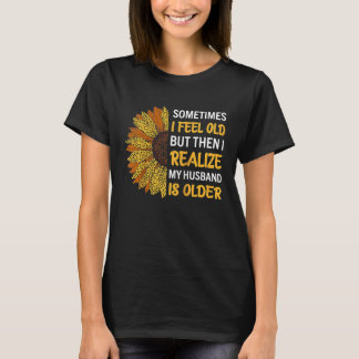 T-shirt Wife  Sometimes I Feel Old I Realise my Husband is