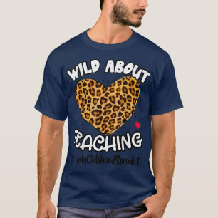 T-shirt Wild About Enseigner La Petite Enfance Spécialiste