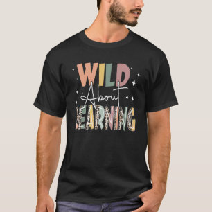 T-shirt Wild About Learning Teacher Back To School Teachin