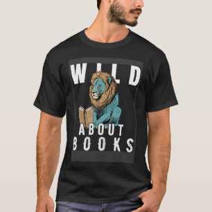 T-shirt Wild About Reading Love Books Nerd Bookworm Librar