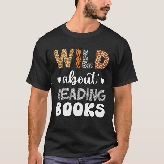 T-shirt Wild About Reading Reading Books And Bookworm Libr (Devant)
