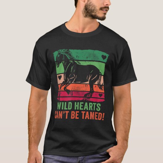 T-shirt Wild Hearts Can't Be Tamed! Equestrian And Horse R (Devant)