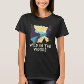 T-shirt Wild In The Woods Camping Forest Camper Woods Outd (Devant)