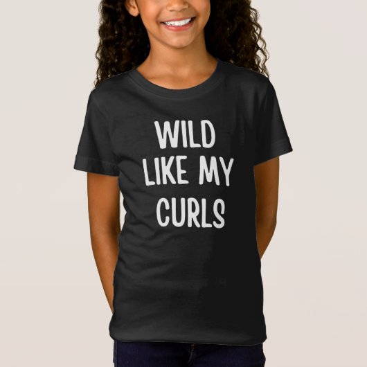 T-Shirt Wild Like My Curls (Devant)