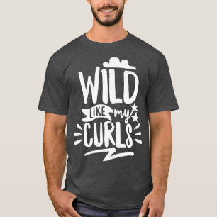 T-shirt Wild Like My Curls