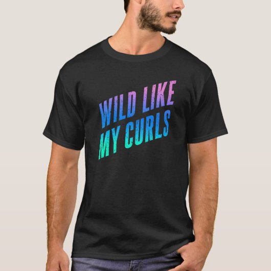 T-shirt Wild Like My Curls Cute Curly Hair Citation Bleu & (Devant)