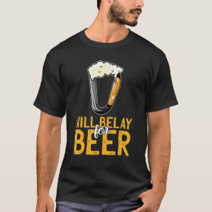 T-shirt Will Belay Pour Beer Bouldering Mountain Rock Clim