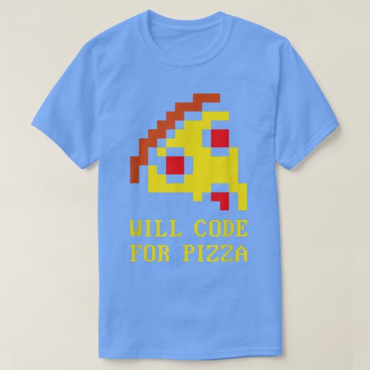 T-shirt Will Code For Pizza - Coder Software Programmation (Design devant)