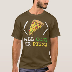 T-shirt Will Code For Pizza - Software Engineer Programmin