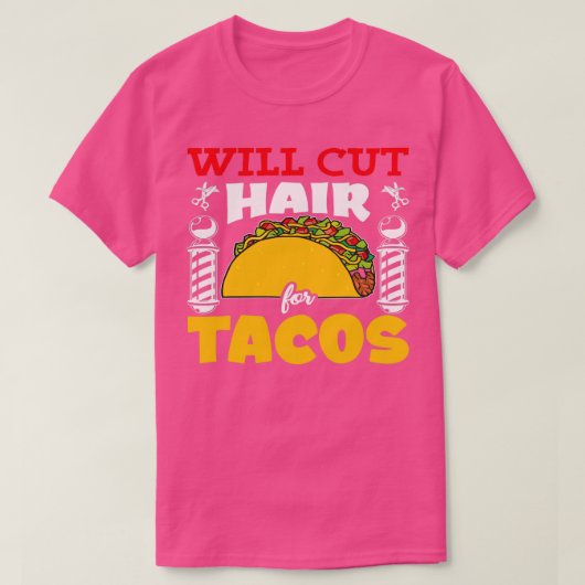 T-shirt Will Cut Hair Pour Tacos Barber Citation (Design devant)