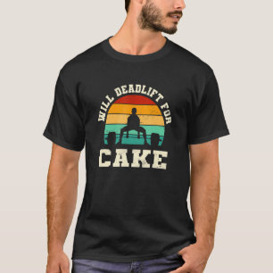 T-shirt Will Deadlift for Cake Funny Pâtisseries Humour De