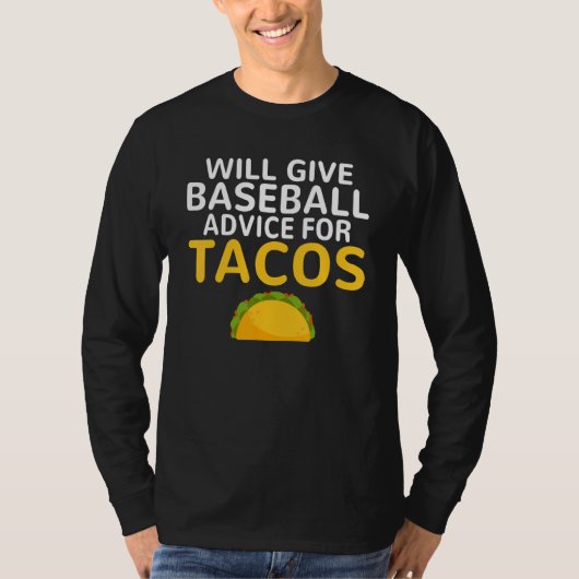 T-shirt Will give Baseball advice for Tacos   Baseball Coa (Devant)