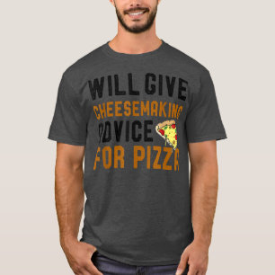T-shirt Will Give Cheesemaking Advice For Pizza Funny Pizz