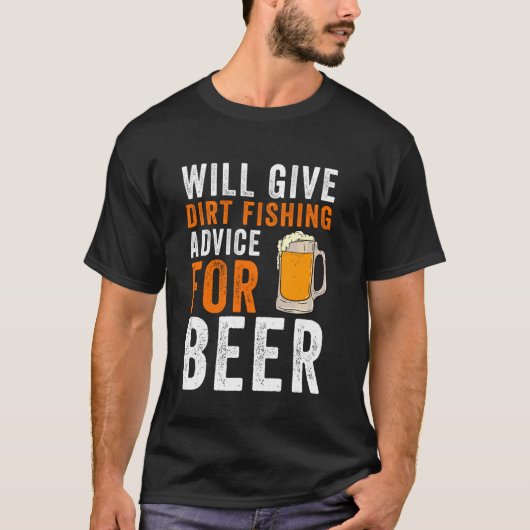 T-shirt Will Give Dirt Fishing Advice For Beer Funny Metal (Devant)