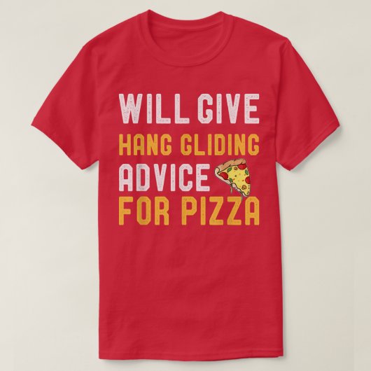 T-shirt Will Give Hang Gliding Advice For Pizza Hang Glide (Design devant)