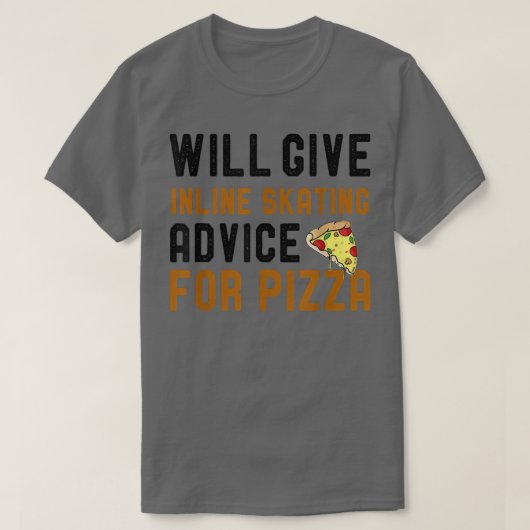 T-shirt Will Give Inline Skating Advice For Pizza Funny Ki (Design devant)