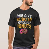 T-shirt Will give Robotic advice for Donuts     Robotics (Devant)