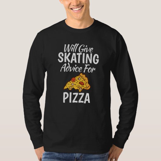 T-shirt Will give Skating advice for Pizza  Roller Skating (Devant)