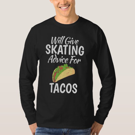 T-shirt Will give Skating advice for Tacos   Roller Skatin (Devant)