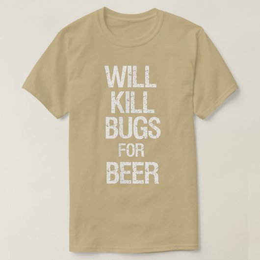 T-shirt Will kill bugs for beer (Design devant)