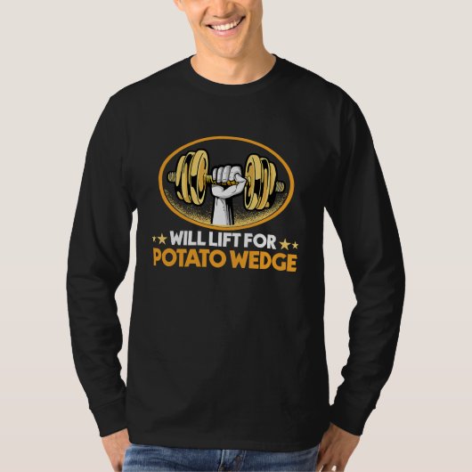 T-shirt Will Lift for Potato Wedge  French Fries Humor (Devant)