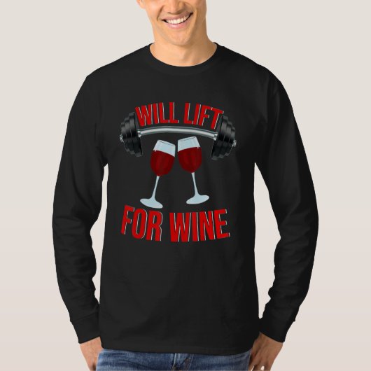 T-shirt Will Lift For Wine  Drinking Wine  Weightlifting (Devant)