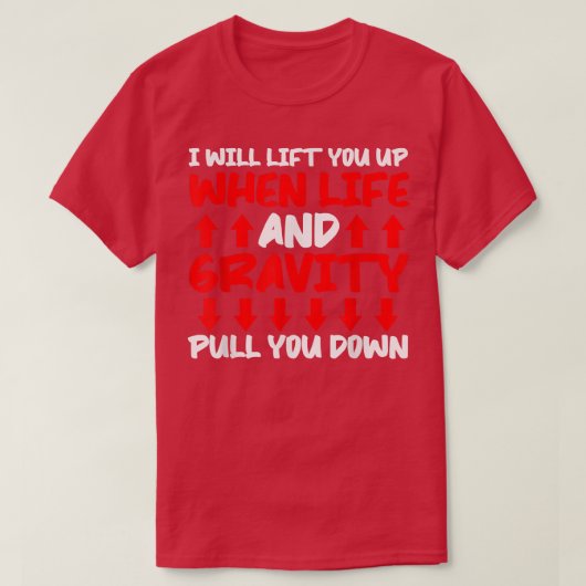 T-shirt Will Lift You When Gravity Pulls You Down - Scienc (Design devant)