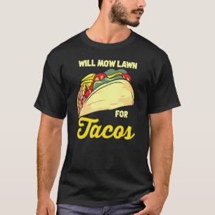 T-shirt Will Mow Pelouse Pour Tacos Gardant Papa Joke Lawn