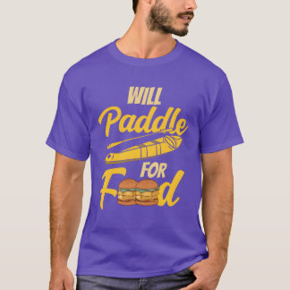 T-shirt Will Paddle For Food Kayakist Kayak Kayaking girl