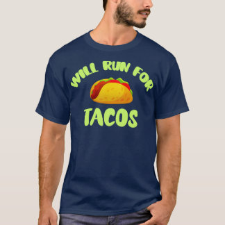 T-shirt Will Run for Tacos