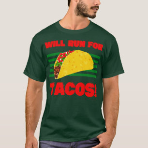 T-shirt Will Run for Tacos