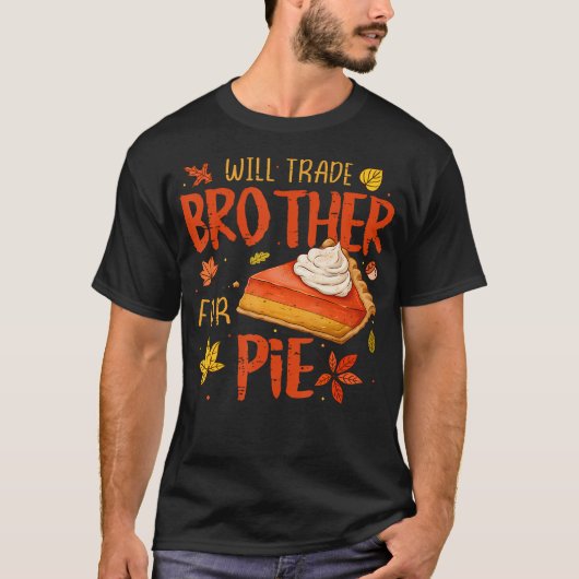 T-shirt Will Trade Brother For Pie Fall Family Kids Thanks (Devant)