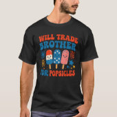 T-shirt Will Trade Brother For Popsicles Funny 4th Of July (Devant)
