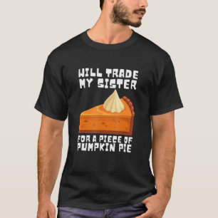 T-shirt Will Trade Brother for Pumpkin Pie Thanksgiving Ki