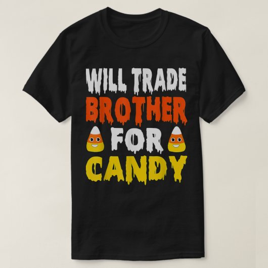 T-shirt Will Trade Brother Pour Candy Funny Candy Corn Hal (Design devant)
