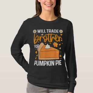 T-shirt Will Trade Brother Pour Citrouille Pie Drôle Thank