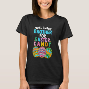 T-shirt Will Trade Brother Pour Pâques Candy Egg Hunt Boys