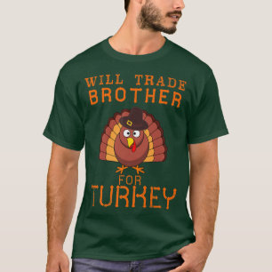 T-shirt Will Trade Brother pour Turquie mignon Thanksgivin