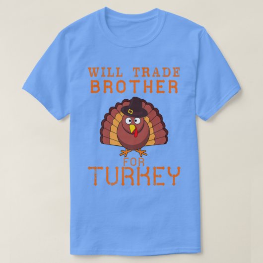 T-shirt Will Trade Brother pour Turquie mignon Thanksgivin (Design devant)