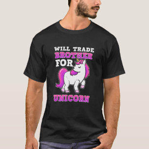 T-shirt Will Trade Brother Pour Unicorn